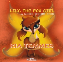 Lily the Fox Girl : A Guided Bedtime Story