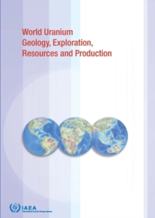 World Uranium Geology, Exploration, Resources, Production and Related Activities, Volume 1 : Africa