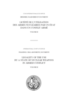 Legality of the use by a state of nuclear weapons in armed conflict : Vol. 2: Oral statements