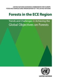 Forests in the ECE region : trends and challenges in achieving the global objectives on forests