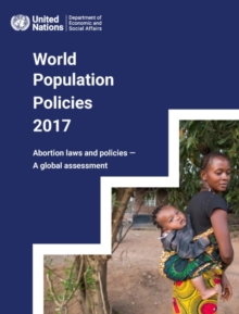 World population policies 2017 : abortion laws and policies, a global assessment