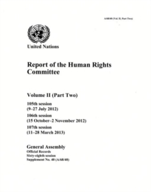 Report of the Human Rights Committee : Vol. 2 Part 2: 105th session; 106th session; 107th session