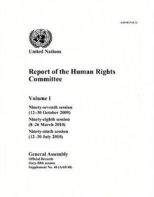 Report of the Human Rights Committee : Vol. 1: Ninety-seventh session (12-30 October 2009); ninety-eighth session (8-26 March 2010); ninety-ninth session (12-30 July 2010)