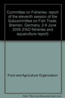 Committee on Fisheries : report of the eleventh session of the Subcommittee on Fish Trade, Bremen, Germany, 2-6 June 2008 (FAO fisheries and aquaculture report)