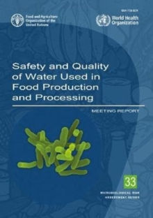 Safety and quality of water used in food production and processing : meeting report