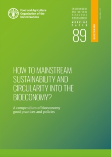 How to mainstream sustainability and circularity into the bioeconomy? : a compendium of bioeconomy good practices and policies