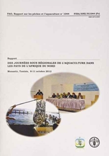 Rapport des journees sous regionales de l'aquaculture dans les pays de l'Afrique du Nord : Monastir, Tunisie, 8-11 Octobre 2012