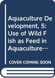 Aquaculture Development, 5 : Use of Wild Fish as Feed in Aquaculture