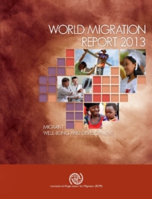 World migration report 2013 : migrant well-being and development