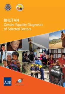 Bhutan : Gender Equality Diagnostic of Selected Sectors