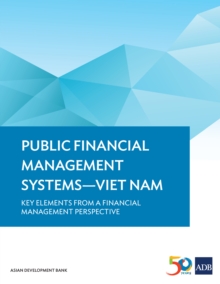 Public Financial Management Systems-Viet Nam : Key Elements from a Financial Management Perspective