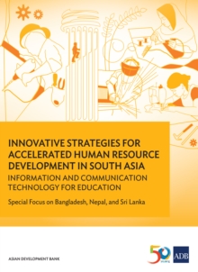 Innovative Strategies for Accelerated Human Resources Development in South Asia : Information and Communication Technology for Education: Special Focus on Bangladesh, Nepal, and Sri Lanka