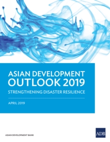 Asian Development Outlook 2019 : Strengthening Disaster Resilience