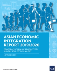 Asian Economic Integration Report 2019/2020 : Demographic Change, Productivity, and the Role of Technology