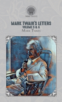 Mark Twain's Letters Volume 5 & 6