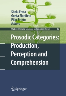 Prosodic Categories: Production, Perception and Comprehension