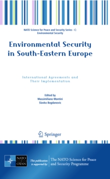 Environmental Security in South-Eastern Europe : International Agreements and Their Implementation