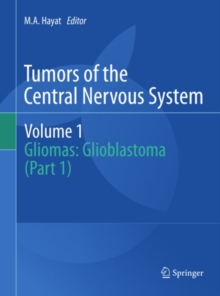 Tumors of the Central Nervous System, Volume 1 : Gliomas: Glioblastoma (Part 1)
