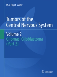 Tumors of the  Central Nervous System, Volume 2 : Gliomas: Glioblastoma (Part 2)