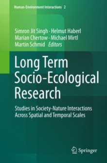 Long Term Socio-Ecological Research : Studies in Society-Nature Interactions Across Spatial and Temporal Scales
