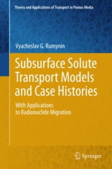 Subsurface Solute Transport Models and Case Histories : With Applications to Radionuclide Migration
