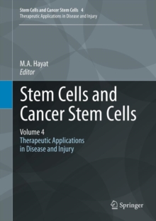 Stem Cells and Cancer Stem Cells, Volume 4 : Therapeutic Applications in Disease and Injury