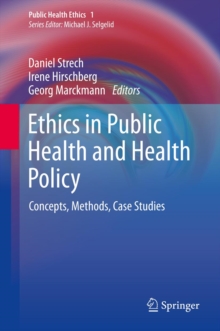 Ethics in Public Health and Health Policy : Concepts, Methods, Case Studies