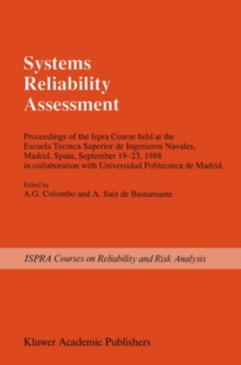 Systems Reliability Assessment : Proceedings of the Ispra Course held at the Escuela Tecnica Superior de Ingenieros Navales, Madrid, Spain, September 19-23, 1988 in collaboration with Universidad Poli