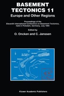 Basement Tectonics 11 Europe and Other Regions : Proceedings of the Eleventh International Conference on Basement Tectonics, held in Potsdam, Germany, July 1994