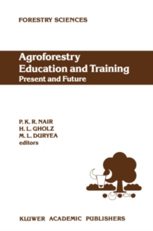 Agroforestry Education and Training: Present and Future : Proceedings of the International Workshop on Professional Education and Training in Agroforestry, held at the University of Florida, Gainesvil