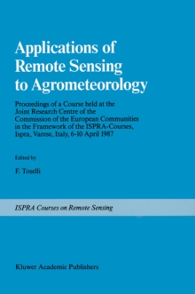 Applications of Remote Sensing to Agrometeorology : Proceedings of a Course held at the Joint Research Centre of the Commission of the European Communities in the Framework of the Ispra-Courses, Ispra