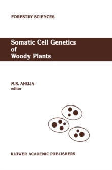 Somatic Cell Genetics of Woody Plants : Proceedings of the IUFRO Working Party S2. 04-07 Somatic Cell Genetics, held in Grosshansdorf, Federal Republic of Germany, August 10-13, 1987