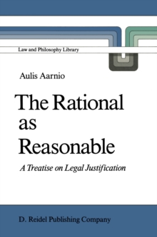 The Rational as Reasonable : A Treatise on Legal Justification