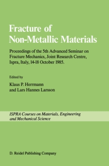 Fracture of Non-Metallic Materials : Proceeding of the 5th Advanced Seminar on Fracture Mechanics, Joint Research Centre, Ispra, Italy, 14-18 October 1985 on collaboration with the European Group on F