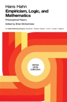 Empiricism, Logic and Mathematics : Philosophical Papers