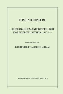 Die Bernauer Manuskripte Uber das Zeitbewusstsein (1917/18)
