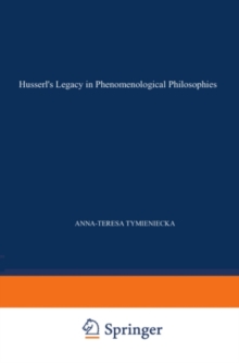 Husserl's Legacy in Phenomenological Philosophies : New Approaches to Reason, Language, Hermeneutics, the Human Condition. Book 3 Phenomenology in the World Fifty Years after the Death of Edmund Husse