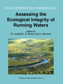 Assessing the Ecological Integrity of Running Waters : Proceedings of the International Conference, held in Vienna, Austria, 9-11 November 1998