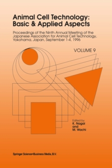 Animal Cell Technology: Basic & Applied Aspects : Proceedings of the Ninth Annual Meeting of the Japanese Association for Animal Cell Technology, Yokohama, Japan, September 1-4, 1996