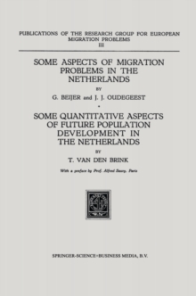 Some Aspects of Migration Problems in the Netherlands / Some Quantitative Aspects of the Future Population Development in the Netherlands