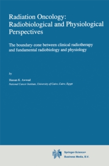 Radiation Oncology: Radiobiological and Physiological Perspectives : The boundary-zone between clinical radiotherapy and fundamental radiobiology and physiology