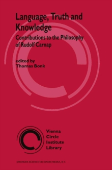 Language, Truth and Knowledge : Contributions to the Philosophy of Rudolf Carnap