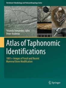 Atlas of Taphonomic Identifications : 1001+ Images of Fossil and Recent Mammal Bone Modification