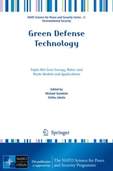 Green Defense Technology : Triple Net Zero Energy, Water and Waste Models and Applications