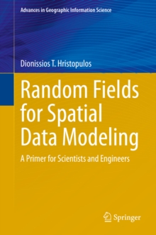 Random Fields for Spatial Data Modeling : A Primer for Scientists and Engineers