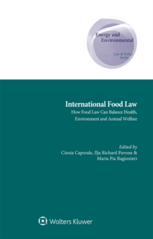 International Food Law : How Food Law can Balance Health, Environment and Animal Welfare