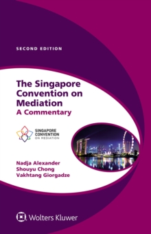 The Singapore Convention on Mediation : A Commentary