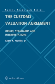 The Customs Valuation Agreement : Origin, Standards and Interpretations