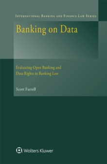 Banking on Data : Evaluating Open Banking and Data Rights in Banking Law