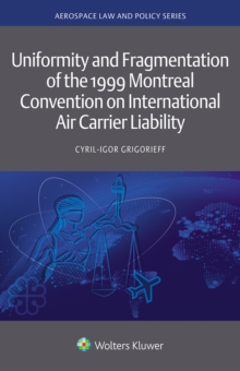 Uniformity and Fragmentation of the 1999 Montreal Convention on International Air Carrier Liability